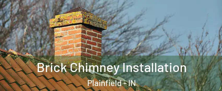  Brick Chimney Installation Plainfield - IN