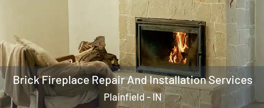 Brick Fireplace Repair And Installation Services Plainfield - IN