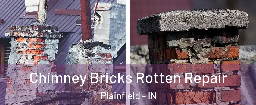  Chimney Bricks Rotten Repair Plainfield - IN