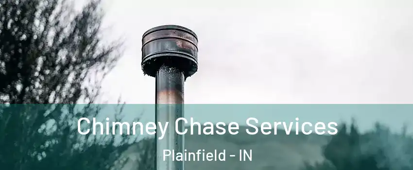  Chimney Chase Services Plainfield - IN