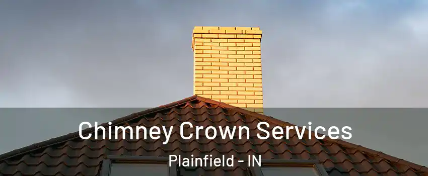 Chimney Crown Services Plainfield - IN
