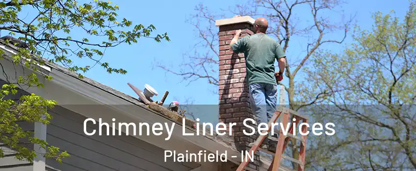  Chimney Liner Services Plainfield - IN
