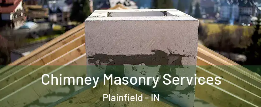  Chimney Masonry Services Plainfield - IN