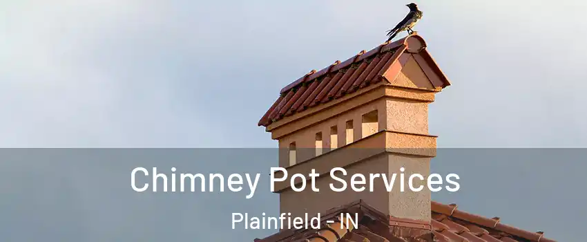  Chimney Pot Services Plainfield - IN