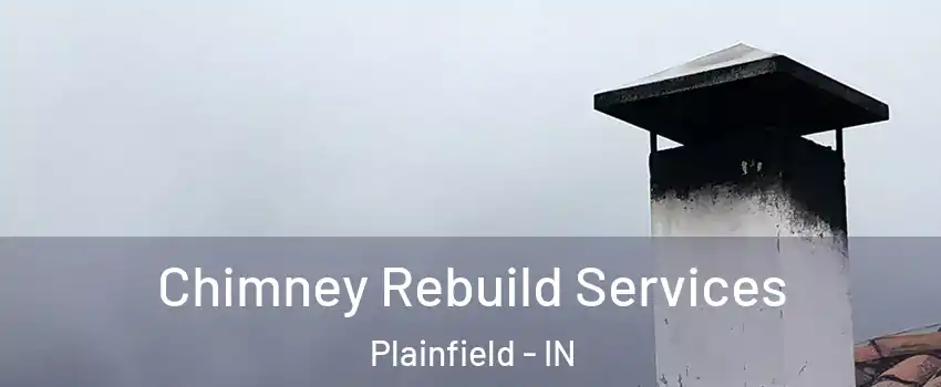  Chimney Rebuild Services Plainfield - IN