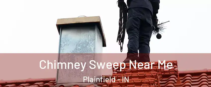  Chimney Sweep Near Me Plainfield - IN