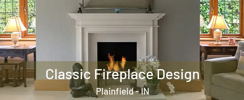  Classic Fireplace Design Plainfield - IN