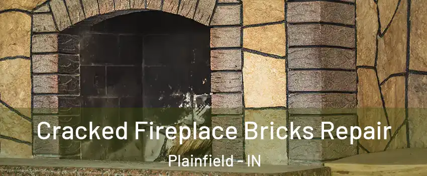  Cracked Fireplace Bricks Repair Plainfield - IN