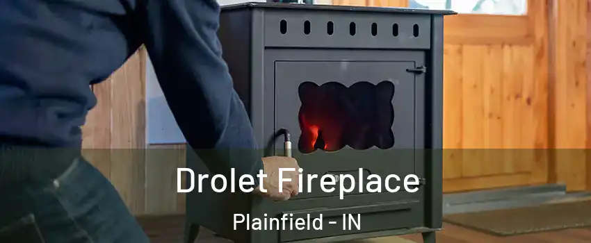  Drolet Fireplace Plainfield - IN