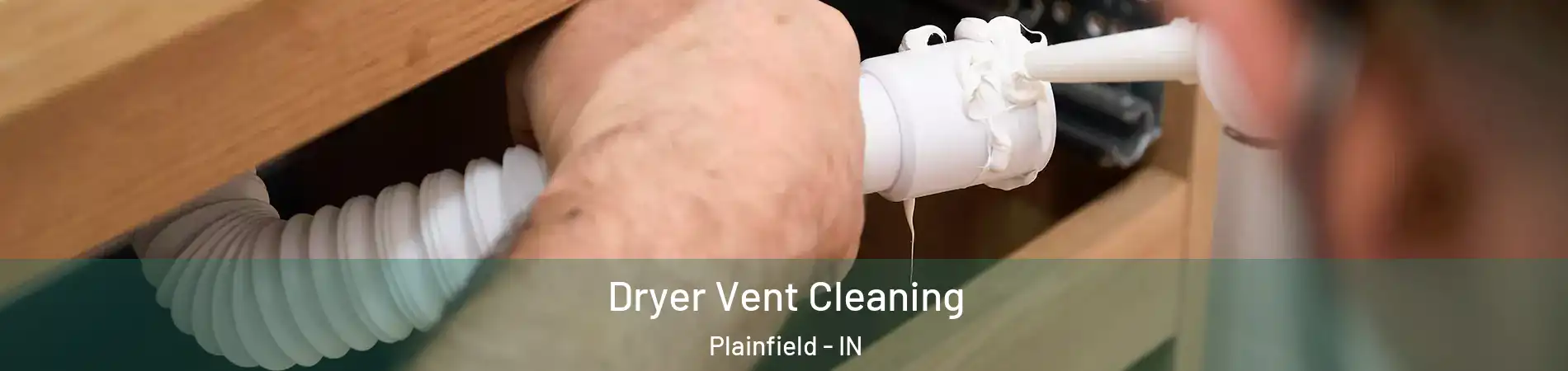  Dryer Vent Cleaning Plainfield - IN