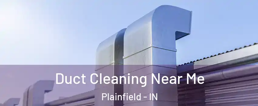  Duct Cleaning Near Me Plainfield - IN