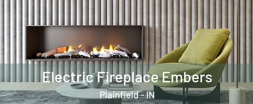  Electric Fireplace Embers Plainfield - IN