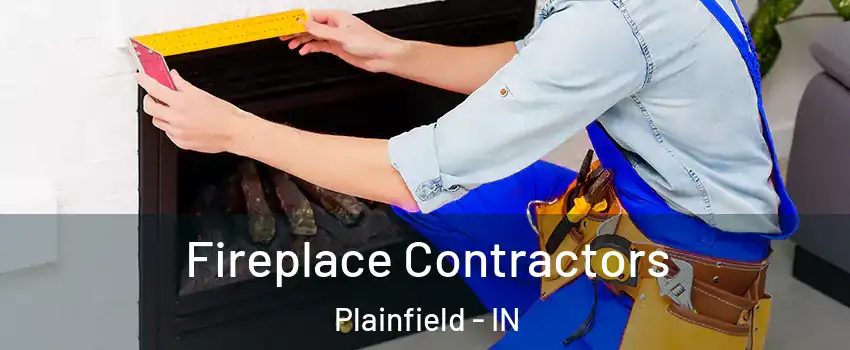  Fireplace Contractors Plainfield - IN