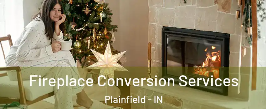  Fireplace Conversion Services Plainfield - IN