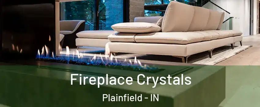  Fireplace Crystals Plainfield - IN