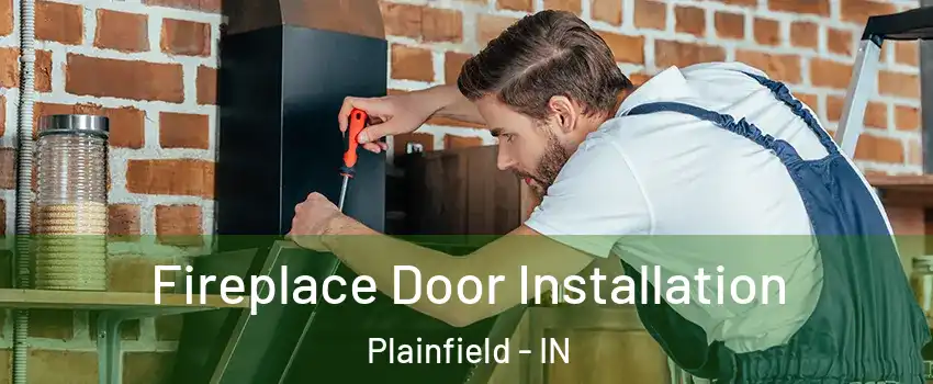  Fireplace Door Installation Plainfield - IN