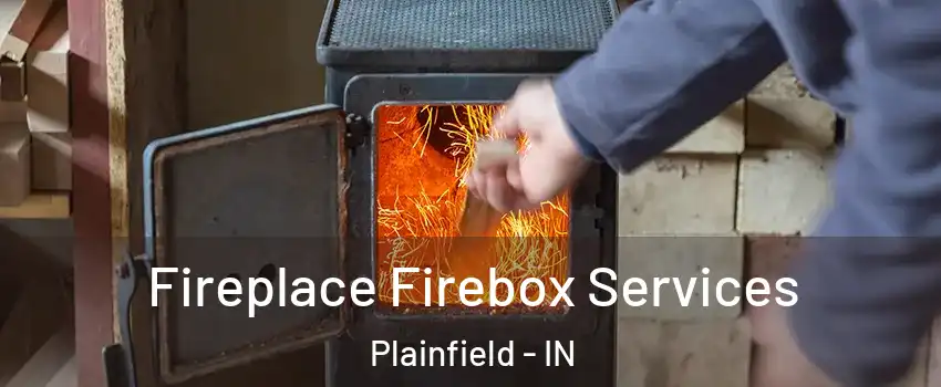  Fireplace Firebox Services Plainfield - IN