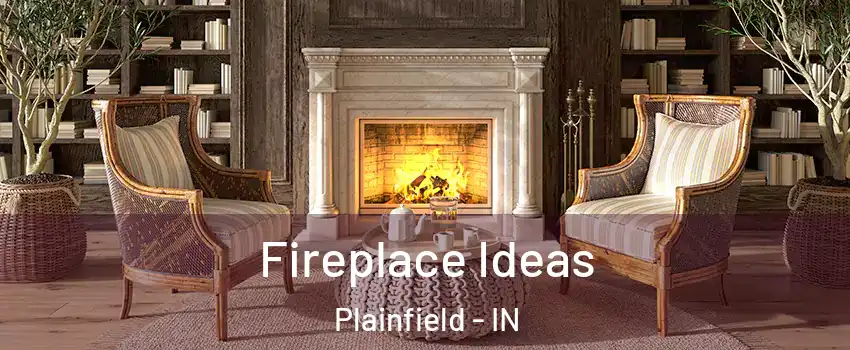  Fireplace Ideas Plainfield - IN