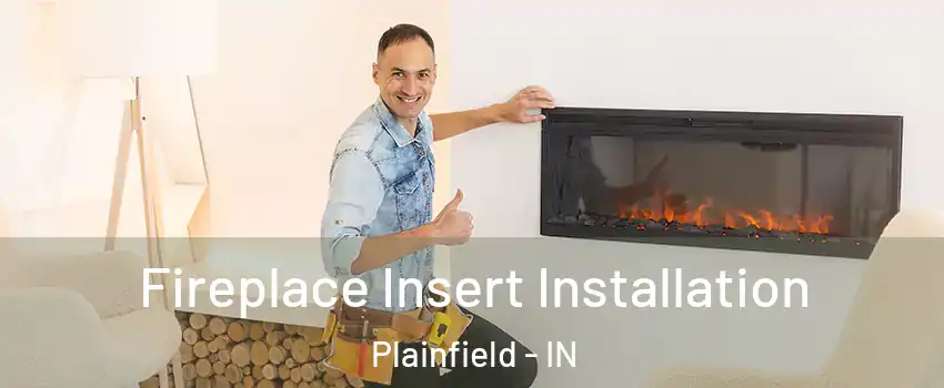  Fireplace Insert Installation Plainfield - IN