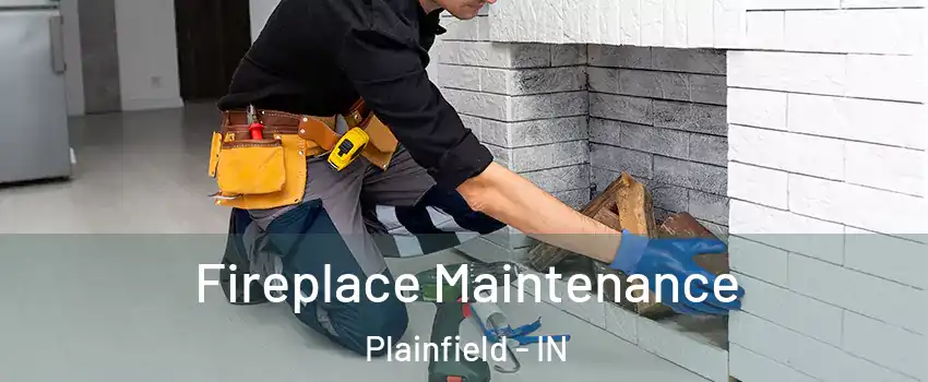  Fireplace Maintenance Plainfield - IN