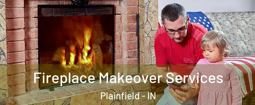  Fireplace Makeover Services Plainfield - IN