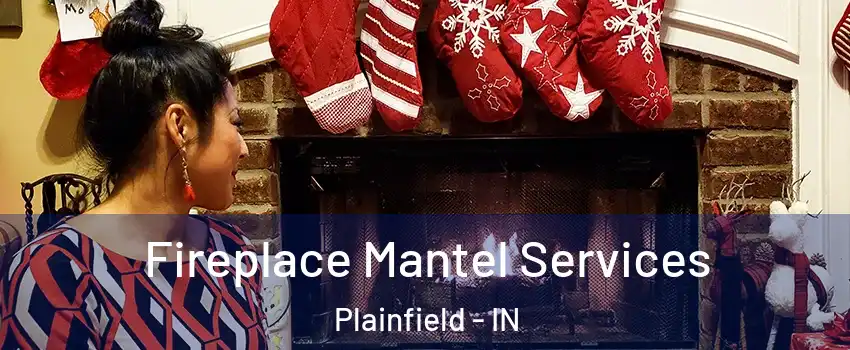  Fireplace Mantel Services Plainfield - IN