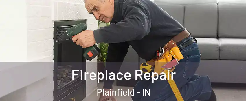  Fireplace Repair Plainfield - IN