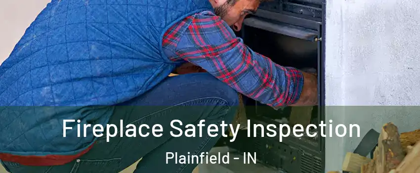  Fireplace Safety Inspection Plainfield - IN