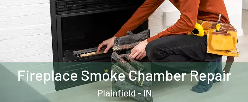  Fireplace Smoke Chamber Repair Plainfield - IN