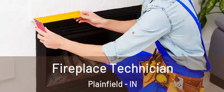 Fireplace Technician Plainfield - IN