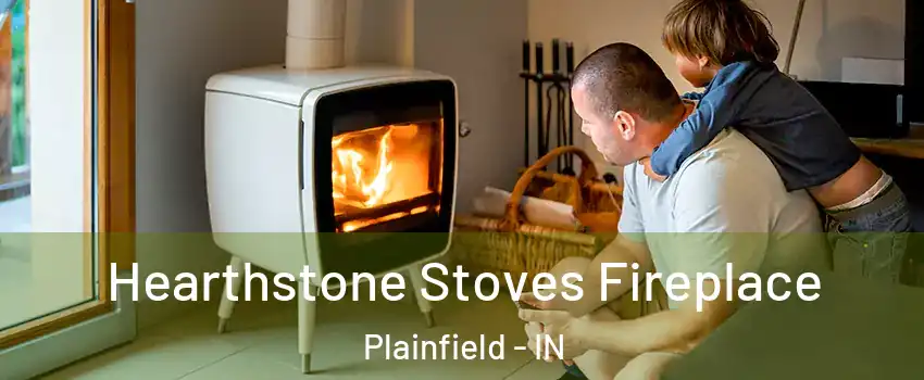  Hearthstone Stoves Fireplace Plainfield - IN