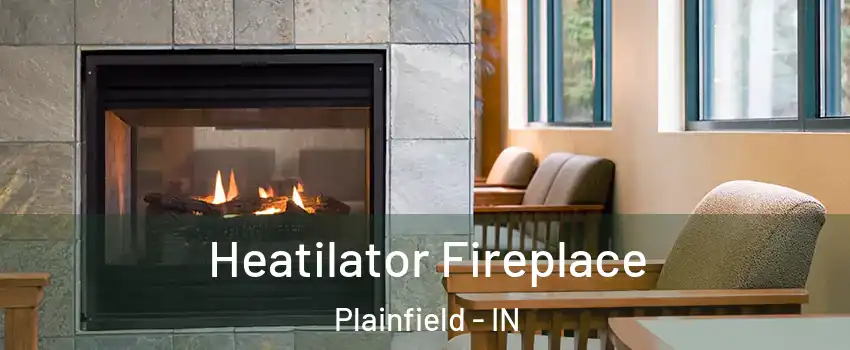  Heatilator Fireplace Plainfield - IN