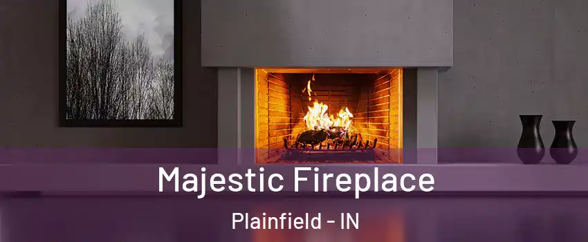  Majestic Fireplace Plainfield - IN