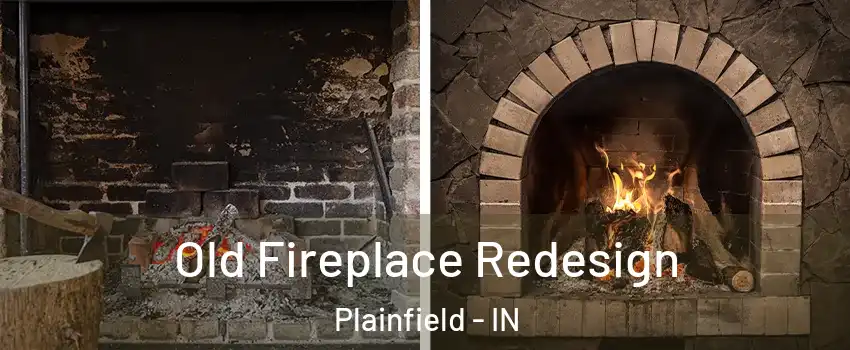  Old Fireplace Redesign Plainfield - IN
