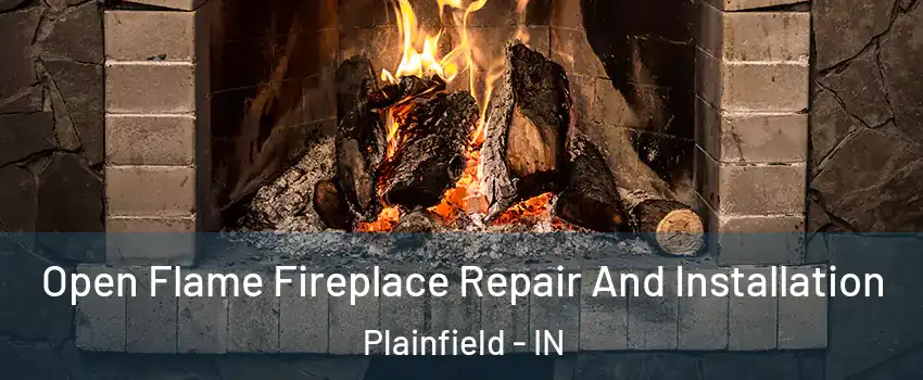  Open Flame Fireplace Repair And Installation Plainfield - IN