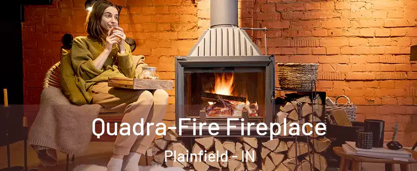  Quadra-Fire Fireplace Plainfield - IN
