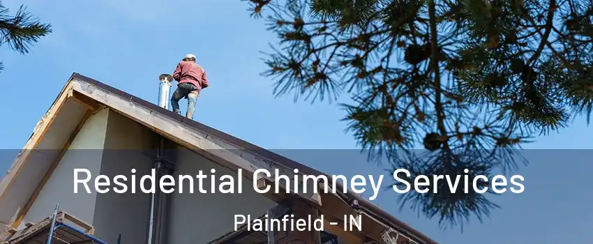  Residential Chimney Services Plainfield - IN