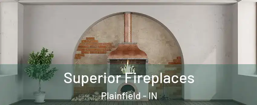  Superior Fireplaces Plainfield - IN