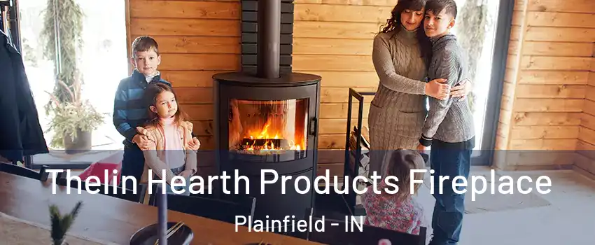  Thelin Hearth Products Fireplace Plainfield - IN