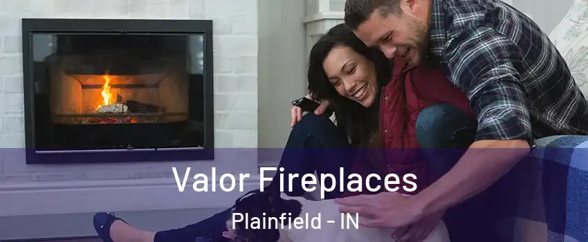  Valor Fireplaces Plainfield - IN