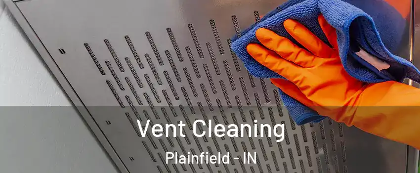  Vent Cleaning Plainfield - IN
