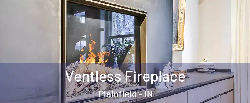 Ventless Fireplace Plainfield - IN