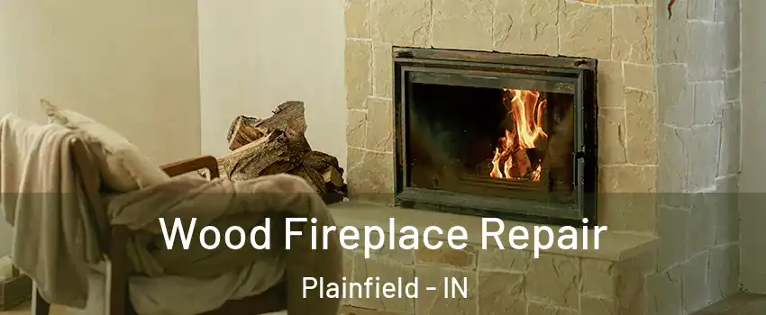  Wood Fireplace Repair Plainfield - IN