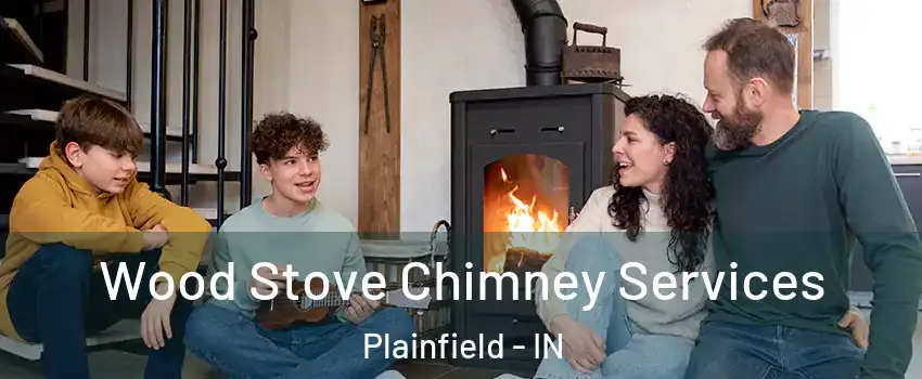  Wood Stove Chimney Services Plainfield - IN